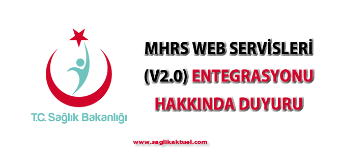 MHRS Web Servisleri (v2.0) entegrasyonu hakkında duyuru