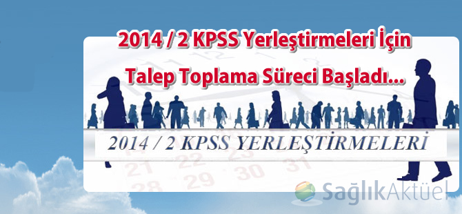 2014 / 2 KPSS yerleştirmeleri için talep toplama süreci başladı...