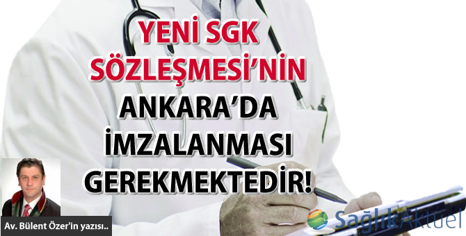 Yeni SGK Sözleşmesi'nin Ankara'da imzalanması gerekmektedir!