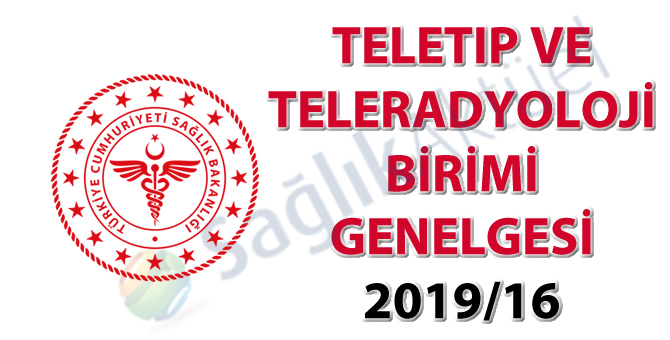 Teletıp ve Teleradyoloji Birimi Genelgesi 2019/16