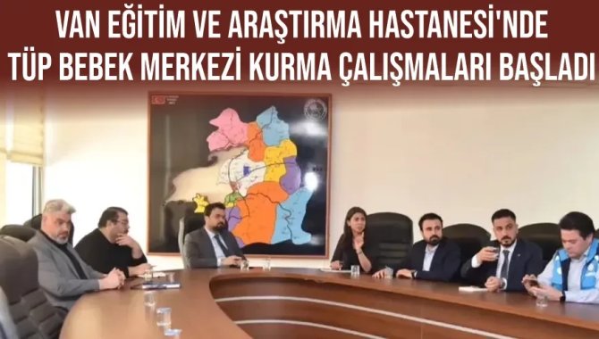 Van Eğitim Araştırma Hastanesi Tüp Bebek Merkezi çocuk hayali kuranların hizmetinde