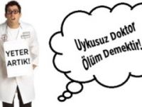 'Uykusuz Doktor Ölüm Demektir' imza kampanyası