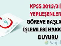 KPSS 2015/3 ile yerleşenlerin göreve başlama işlemleri hakkında duyuru