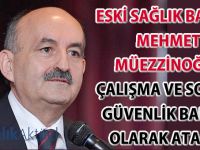 Eski Sağlık Bakanı Mehmet Müezzinoğlu Çalışma Bakanı olarak atandı