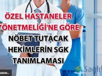 Ãzel Hastaneler YÃ¶netmeliÄi'ne gÃ¶re nÃ¶bet tutacak hekimlerin SGK tanÄ±mlamasÄ±