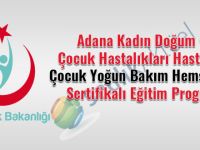 Adana KadÄ±n DoÄum ve Ãocuk HastalÄ±klarÄ± Hastanesi Ãocuk YoÄun BakÄ±m HemÅireliÄi SertifikalÄ± EÄitim ProgramÄ±