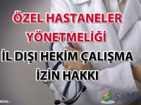 Özel Hastaneler Yönetmeliği il dışı hekim çalışma izin hakkı