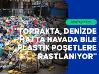 Plastikler çevreyi ve sağlığı tehdit ederken küresel ısınmayı da hızlandırıyor