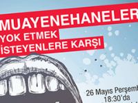 Muayenehaneleri yok etmek isteyenlere karşı 'dişini göster'